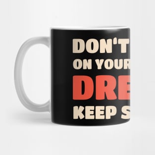 Sloth Don't Give Up On Your Dreams Keep Sleeping Sloths Mug